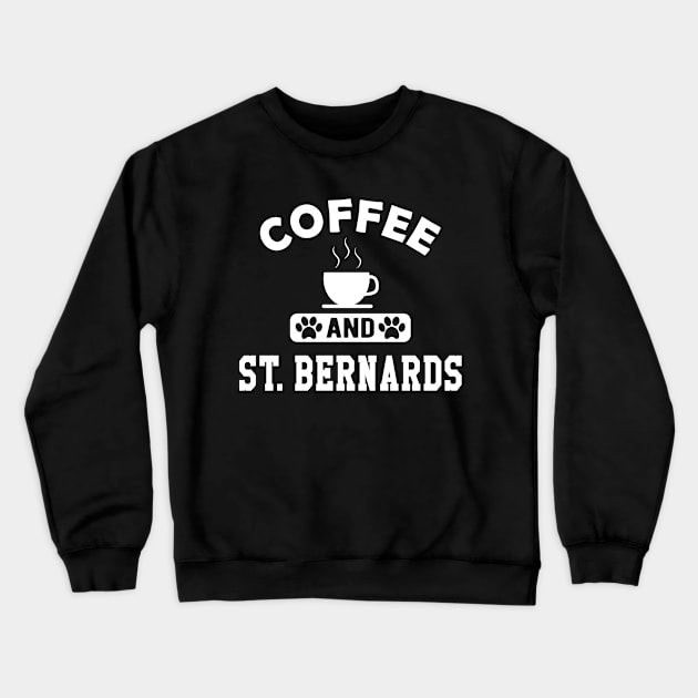 St. Bernard Dog - Coffee and St. Bernards Crewneck Sweatshirt by KC Happy Shop